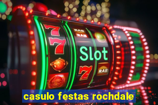 casulo festas rochdale